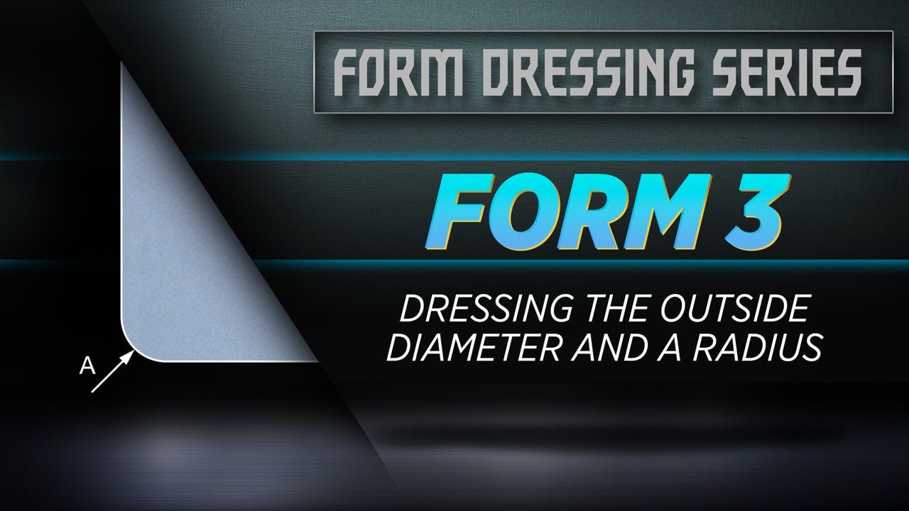 FORM 3 - Dressing the Outside Diameter and a Radius