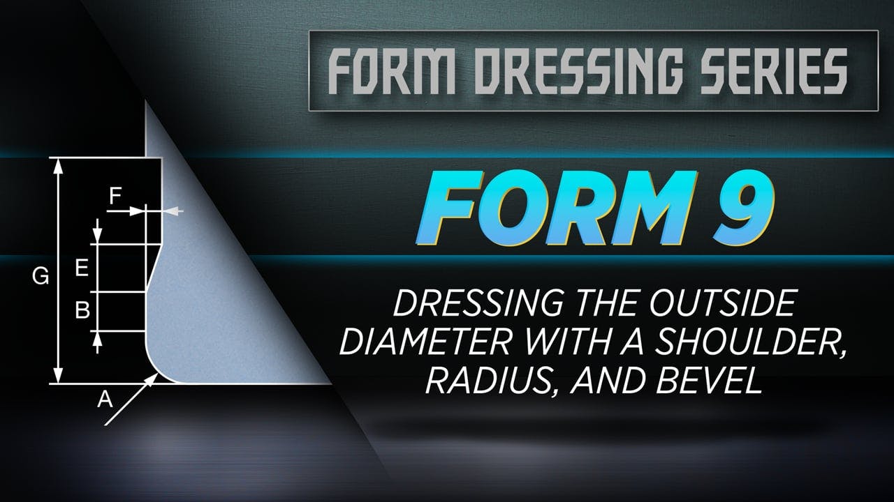 FORM 9 - Dressing the Outside Diameter with a Shoulder, Radius, and Bevel