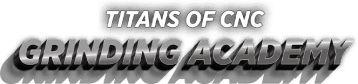 Titans of CNC Grinding Academy